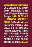 UGO GROZIO E IL DIALOGO INTERRELIGIOSO, Vittorio Nazzareno Pasqua, Solfanelli