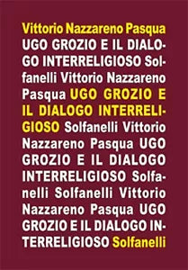 UGO GROZIO E IL DIALOGO INTERRELIGIOSO, Vittorio Nazzareno Pasqua, Solfanelli