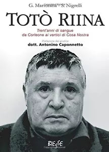 Tot Riina Trent anni di sangue da Corleone ai vertici di Cosa nostra di Gius