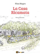 La casa ricamata di Pina Magro, 2021, Youcanprint