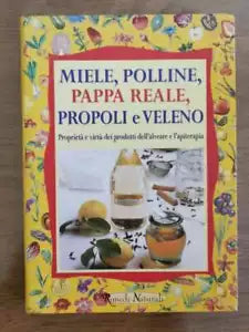 Miele, polline, pappa reale, propoli e veleno - W. Pedrotti- Demetra - 2000 - AR