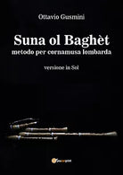 Suna ol baghet. Metodo per cornamusa lombarda. Versione in sol di Ottavio Gusmin