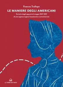 Le maniere degli americani di Frances Trollope, 2020, La Torre Dei Venti