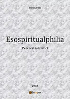 Esospiritualphilia di Vito Lipari, 2018, Youcanprint