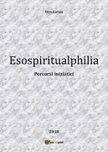 Esospiritualphilia di Vito Lipari, 2018, Youcanprint