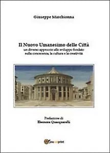 Il nuovo umanesimo delle citt di Giuseppe Marchionna