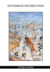 San Marcellino ieri e oggi di Ettore Cantile, 2021, Youcanprint