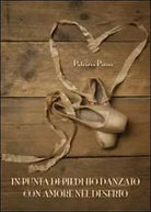 In punta di piedi - Patrizia Pinna, 2013, Youcanprint