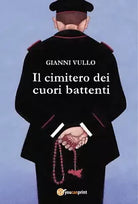 Il cimitero dei cuori battenti di Gianni Vullo, 2019, Youcanprint