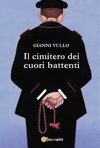 Il cimitero dei cuori battenti di Gianni Vullo, 2019, Youcanprint