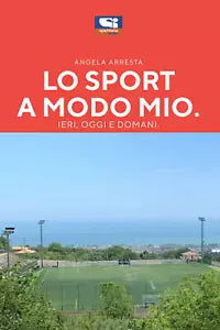 Lo Sport a Modo Mio Ieri Oggi domani di Angela Maria Arresta 2020 Sporti