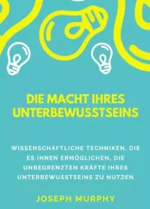 Die macht ihres unterbewusstseins di Joseph Murphy