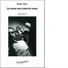 Le cose non sono le cose di Paolo Nori