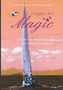 Il Viaggio Del Magic In Barca a Vela Attorno Al Mondo per Cambiare la Nostra Vit
