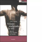 VIVERE MALGRADO LA VITA di PINO TRIPODI