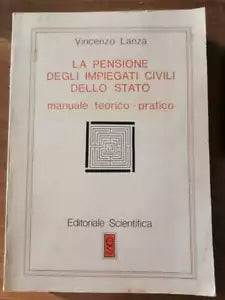 La pensione degli impiegati civili dello stato - V. Lanza - Scientifica -1983-AR