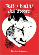 Tutti i battiti dell’amore di Christian Di Lorenzo, 2012, Youcanprint