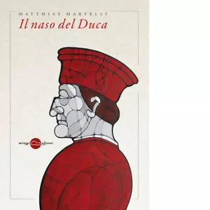 Il naso del Duca di Matthias Martelli