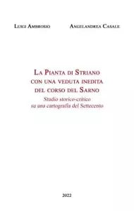 La Pianta di Striano con una veduta inedita del corso del Sarno di Ambrosio Luig