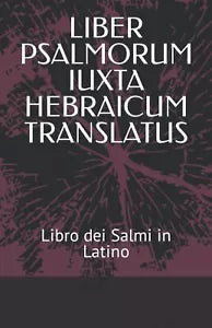 LIBER PSALMORUM IUXTA HEBRAICUM TRANSLATUS