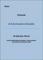 Manuale di infortunistica stradale di Gabriele Uberti, 2014, Youcanprint