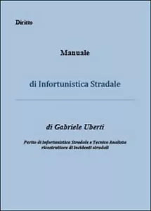 Manuale di infortunistica stradale di Gabriele Uberti, 2014, Youcanprint