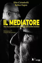 Il mediatore Vita di un pioniere nella gestione dei conflitti familiari di Eli