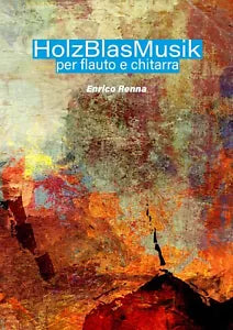 HolzBlasMusik per flauto e chitarra di Enrico Renna, 2021, Youcanprint