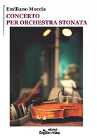 Concerto per orchestra stonata di Emiliano Moccia, Edizioni Foglio Di Via