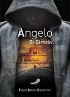 Angelo di strada di Flavia Basile Giacomini, 2014, Youcanprint