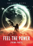 Feel the power prima parte di Manuel Mura, 2019, Youcanprint
