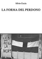 La forma del perdono di Silvio Ciccia, 2017, Youcanprint