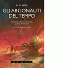 Gli Argonauti del tempo Racconti di fantascienza sulla Quarta dimensione