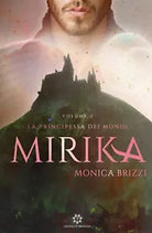 Mirika. La principessa dei mondi Vol.2 di Brizzi Monica, 2019, Genesis Pub.