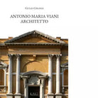 Antonio Maria Viani architetto di Giulio Girondi