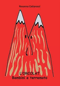L’Orcolat. Bambini e terremoto di Rosanna Cattarossi, 2016, Youcanprint