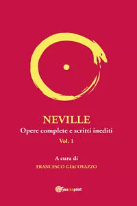 NEVILLE Opere complete e scritti inediti. Vol.1. di Francesco Giacovazzo, 2021,