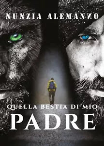 Quella bestia di mio Padre di Nunzia Alemanno, 2018, Youcanprint