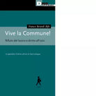 Vive la Commune Rifiuto del lavoro e diritto all ozio di Franco Bifo Berardi