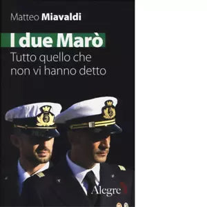 I DUE MARO TUTTO QUELLO CHE NON VI HANNO DETTO di MATTEO MIAVALDI