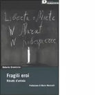 FRAGILI EROI di ROBERTO GRAMICCIA