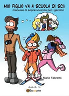Mio figlio va a scuola di sci! Manuale di sopravvivenza per i genitori -Fabretto