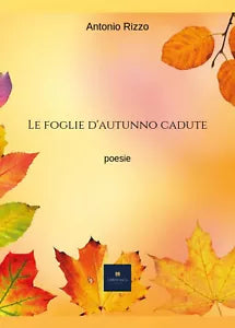 Le foglie d’autunno cadute di Antonio Rizzo, 2019, Youcanprint