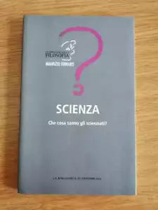 Scienza, che cosa sanno gli scienziati? - M. Ferraris -Repubblica - 2012 - AR