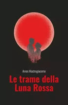Le trame della Luna Rossa di Amos Mastrogiacomo