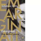 Emarginati Una storia d amore di Susan M Papp