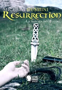 Resurrection - La nascita del potere, Michela Gusmini, 2017, Lettere Animate