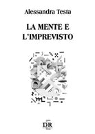 La mente e l imprevisto di Alessandra Testa