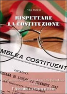 Rispettare la Costituzione. Parlamento, governo, presidente della Repubblica...