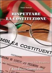 Rispettare la Costituzione. Parlamento, governo, presidente della Repubblica...